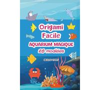 Origami Facile - Aquarium Magique : livre d’origami pour débutants avec 28 modèles faciles à plier pour créer un aquarium