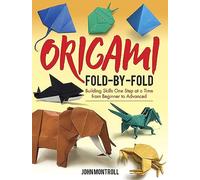 Origami Fold-by-Fold: Building Skills One Step at a Time from Beginner to Advanced (Dover Crafts: Origami & Papercrafts)