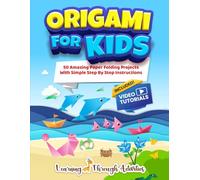 Origami For Kids: 50 Amazing Paper Folding Projects With Simple Step By Step Instructions