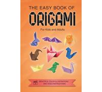 Origami for Kids, Teens and Adults: The Easy Book of Origami. Colorful Illustrations. Online Tutorials. (Mindful Family Activities)