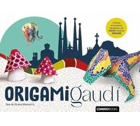 Origami Gaudi: Discover GAUDÍ’S marvellous universe through the art of ORIGAMI.
