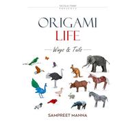 Origami Life - Wings and Tails: 16 Original Origami Models of Birds and Animals Step-by-Step Diagrams for Intermediate and Advanced Folders (Happy Folding)