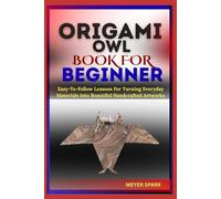ORIGAMI OWL BOOK FOR BEGINNER: Easy-To-Follow Lessons For Turning Everyday Materials Into Beautiful Handcrafted Artworks