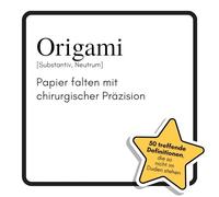 Origami: Papier falten mit chirurgischer Präzision. Das lustige Geschenkbuch für Mann, Frau, Kollege, Freund zu Geburtstag, Weihnachten