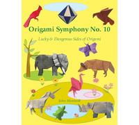 Origami Symphony No. 10: Lucky & Dangerous Sides of Origami