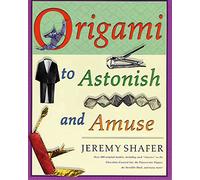 Origami to Astonish and Amuse /anglais: Over 400 Original Models, Including Such "Classics" as the Chocolate-Covered Ant, the Transvestite Puppet, the Invisib