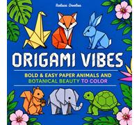 Origami Vibes: Bold & Easy Paper Animals and Botanical Beauty to Color - Perfect for All Ages