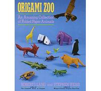 Origami Zoo /anglais: An Amazing Collection of Folded Paper Animals