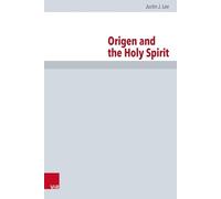 Origen and the Holy Spirit (Forschungen zur Kirchen- und Dogmengeschichte, 124)