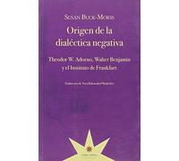 Origen De La Dialectica Negativa: Theodor W. Adorno, Walter Benjamin y el Instituto de Frankfu (ENSAYO)
