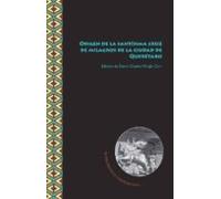 Origen De La Santisima Cruz De Milagros De La Ciudad De Queretaro