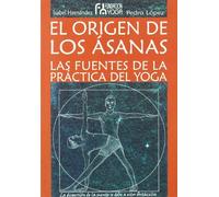 Origen de los asanas, el - las Fuentes de la practica del yoga (SIN COLECCION)
