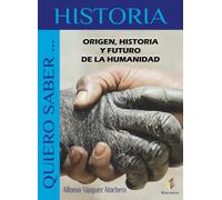 Origen, Historia Y Futuro De La Humanidad