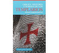 Origen Historia Y Normas De Los Templarios