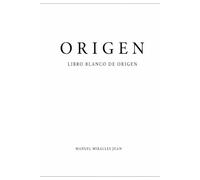 ORIGEN - Libro Blanco: Fundamentos para comprender la estructura del ser humano y del universo vivo