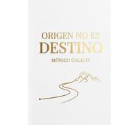 Origen no es Destino - Mónico Galaviz
