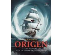 Origen. Una Aventura Real En Tiempos De La Conquista