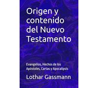 Origen y contenido del Nuevo Testamento: Evangelios, Hechos de los Apóstoles, Cartas y Apocalipsis