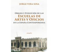Origen y Evolución de las Escuelas de Artes y Oficios en la España Contemporánea