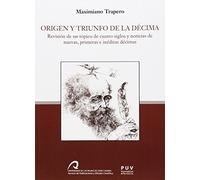 Origen Y Triunfo De La Décima. Revisión De Un Tópico De Cuatro Siglos Y Noticias: Revisión de un tópico de cuatro siglos y noticia de nuevas, primeras e inéditas décimas: 26 (Parnaseo)