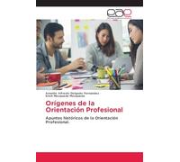 Orígenes de la Orientación Profesional: Apuntes históricos de la Orientación Profesional.