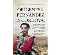 Orígenes de los Fernández de Córdova, el legado de Don Ricardo Martel, IX Conde de Torres Cabrera, la colonia de Santa Isabel, Santa María de los Huérfanos y el pleito de Viana (Historia)