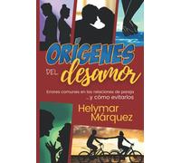 Orígenes del Desamor: Errores comunes en las relaciones de pareja y cómo evitarlos