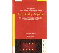 Orígenes del electromagnetismo. Oersted y Ampère: 14 (Científicos para la Historia)