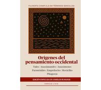 Orígenes del pensamiento occidental: edición enfocada en anhelos humanos (Filosofía compleja en términos sencillos)