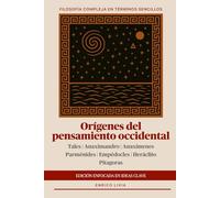 Orígenes del pensamiento occidental: edición enfocada en ideas clave (Filosofía compleja en términos sencillos)