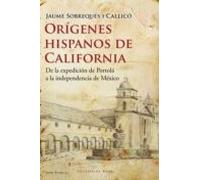 Orígenes Hispanos De California: De la expedición de Portolá a la independencia de México: 19 (HISPANICA)