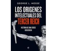 Los orígenes intelectuales del Tercer Reich: Historia de una crisis ideológica
