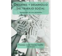 Orígenes y desarrollo del trabajo social. Trayectoria de una profesión