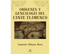 Orígenes y genealogía del cante flamenco (SIN COLECCION)