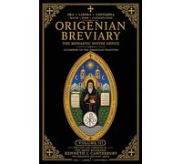 Origenian Breviary Volume III: The Divine Office for the Third Week: 3
