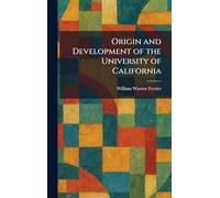 Origin and Development of the University of California