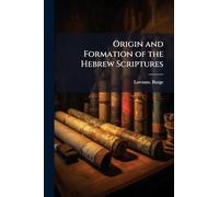 Origin and Formation of the Hebrew Scriptures