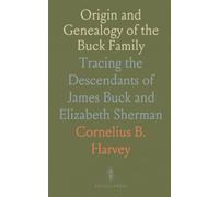 Origin and Genealogy of the Buck Family: Tracing the Descendants of James Buck and Elizabeth Sherman