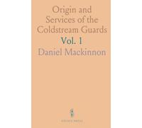 Origin and Services of the Coldstream Guards