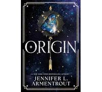 Origin: Book four in the paranormal romance of the summer by Jennifer L. Armentrout (Lux)
