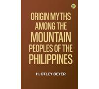 Origin Myths among the Mountain Peoples of the Philippines