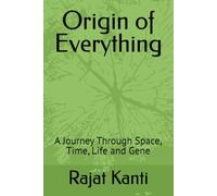 Origin of Everything: A Journey Through Space, Time, Life and Gene