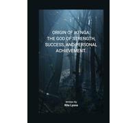 ORIGIN OF IKENGA: THE GOD OF STRENGTH, SUCCESS, AND PERSONAL ACHIEVEMENT.