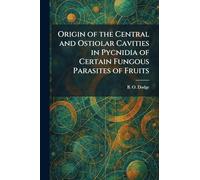 Origin of the Central and Ostiolar Cavities in Pycnidia of Certain Fungous Parasites of Fruits