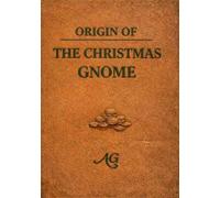 Origin of The Christmas Gnome: Story Book Edition (Children's stories to coloring books)