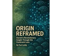 Origin Reframed: Darwin's Revolutionary Insight Through the Constraint Lens