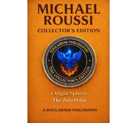 Origin Sphere: The Zero Point (Collector’s Edition): A Soularism Philosophy