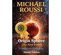Origin Sphere: The Zero Point (Master Edition): A Soularism Philosophy