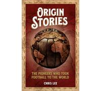 Origin Stories: The Pioneers Who Took Football to the World
