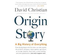 Origin Story: A Big History of Everything